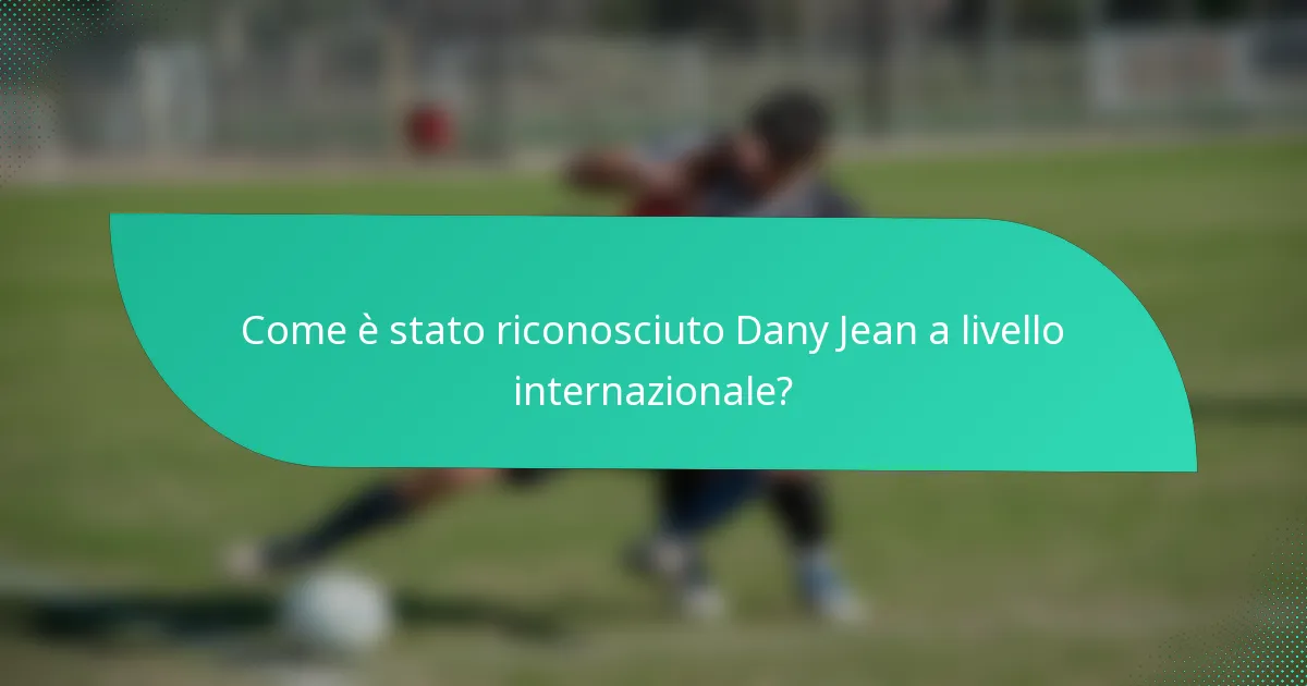 Come è stato riconosciuto Dany Jean a livello internazionale?