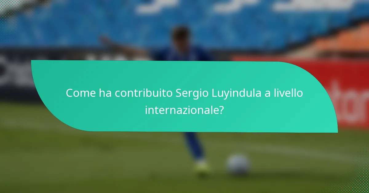Come ha contribuito Sergio Luyindula a livello internazionale?