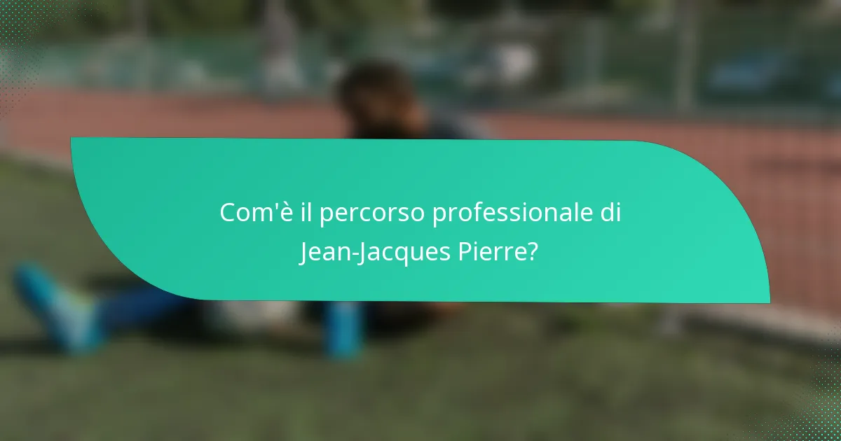 Com'è il percorso professionale di Jean-Jacques Pierre?