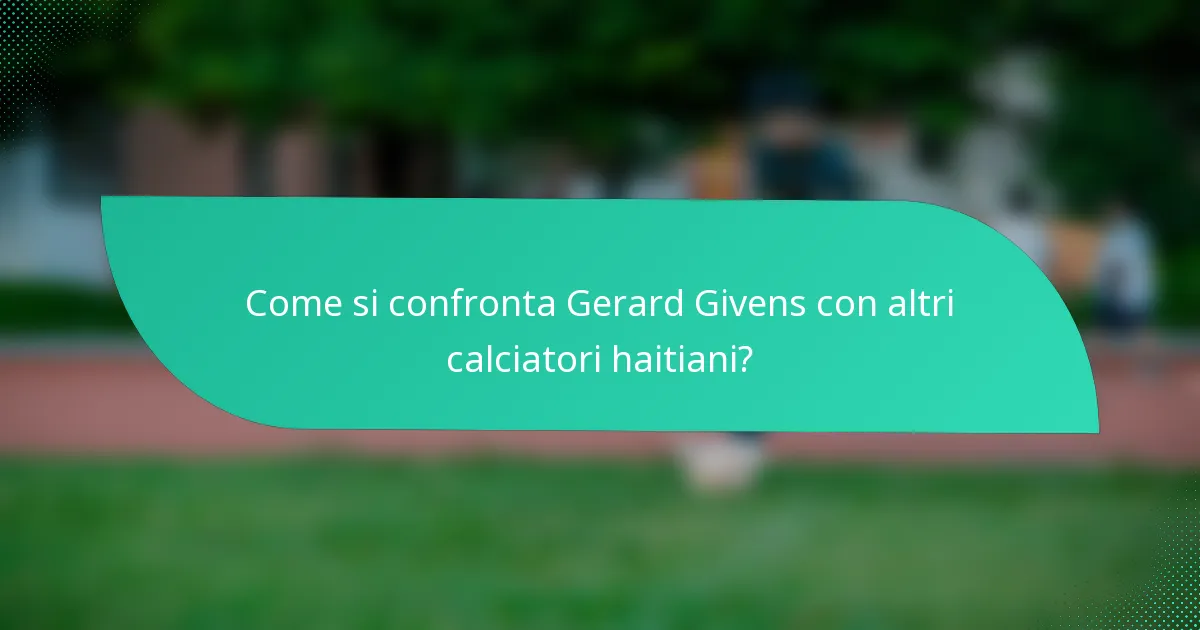 Come si confronta Gerard Givens con altri calciatori haitiani?