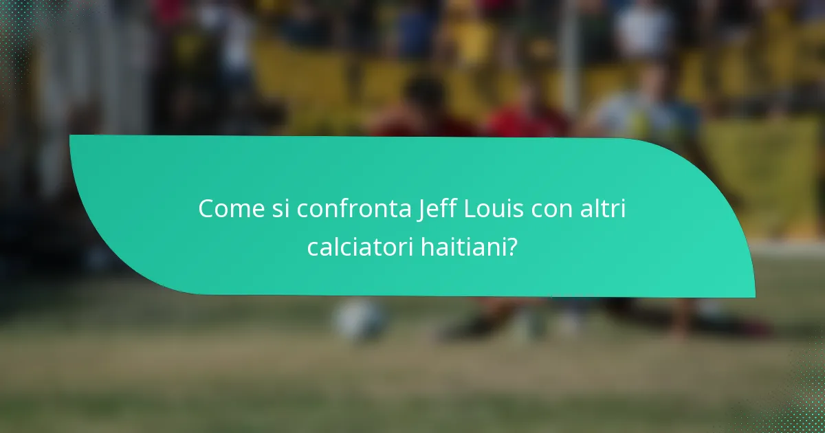 Come si confronta Jeff Louis con altri calciatori haitiani?