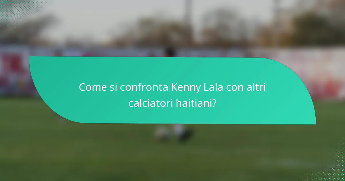 Come si confronta Kenny Lala con altri calciatori haitiani?