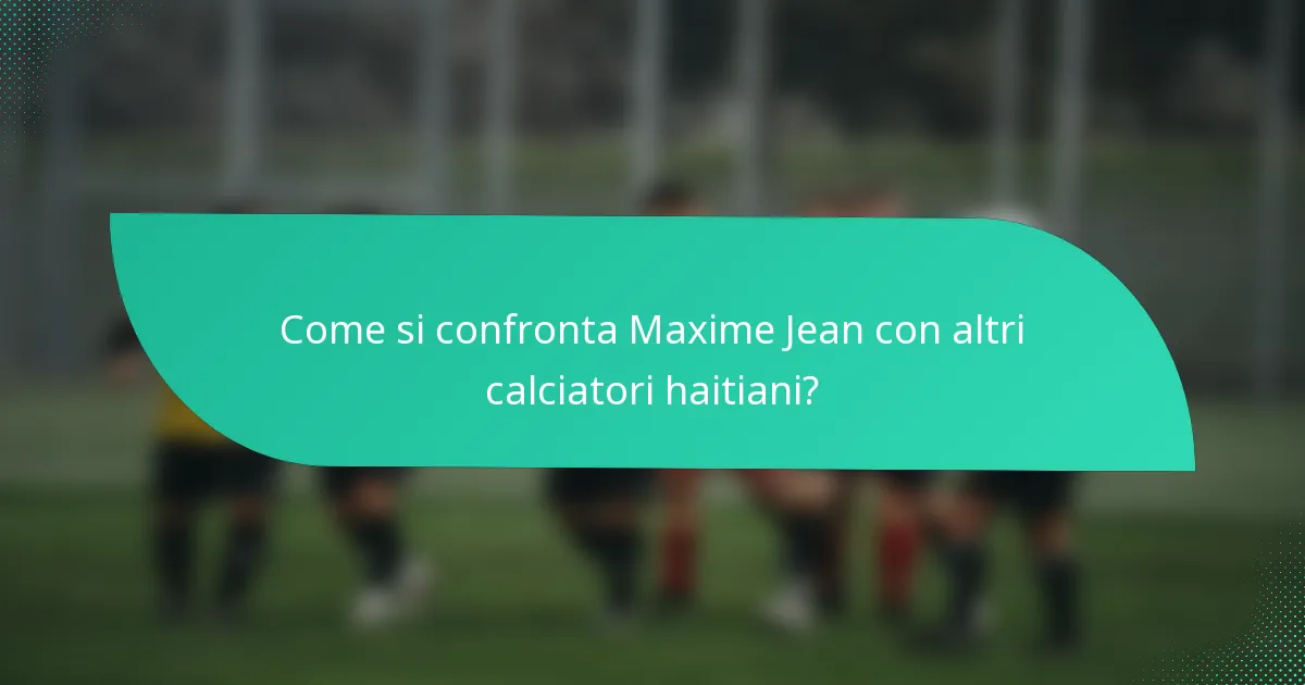 Come si confronta Maxime Jean con altri calciatori haitiani?