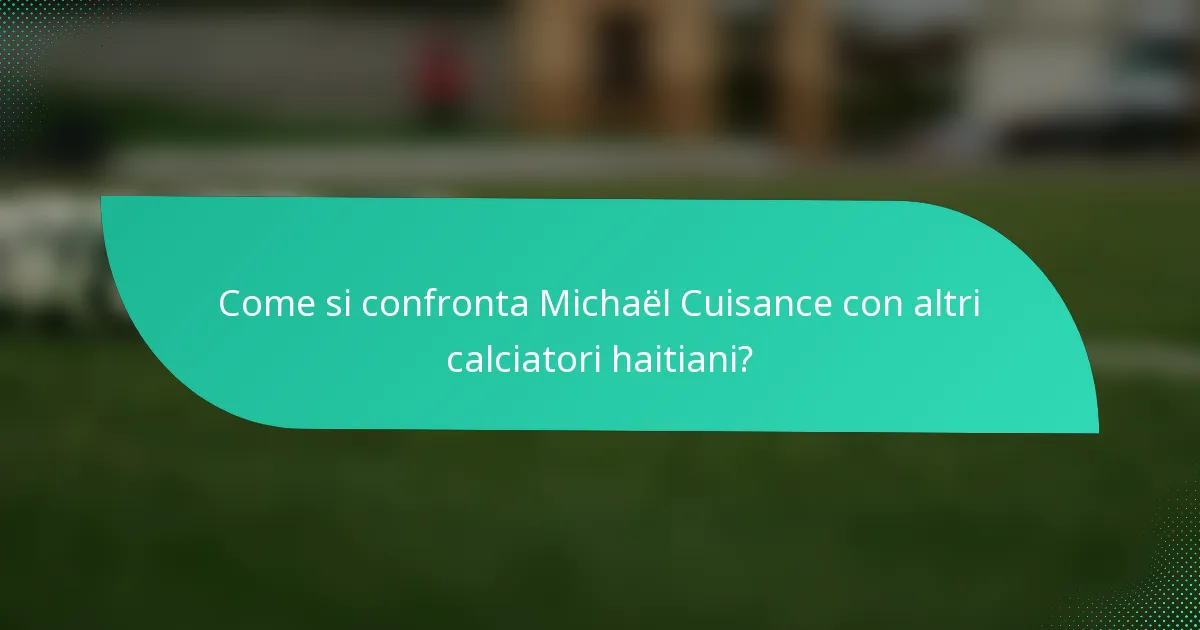Come si confronta Michaël Cuisance con altri calciatori haitiani?
