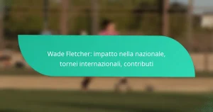 Wade Fletcher: impatto nella nazionale, tornei internazionali, contributi