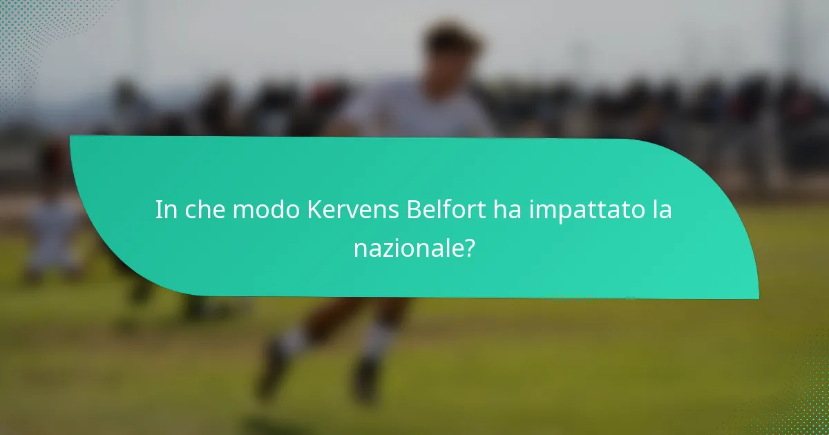 In che modo Kervens Belfort ha impattato la nazionale?