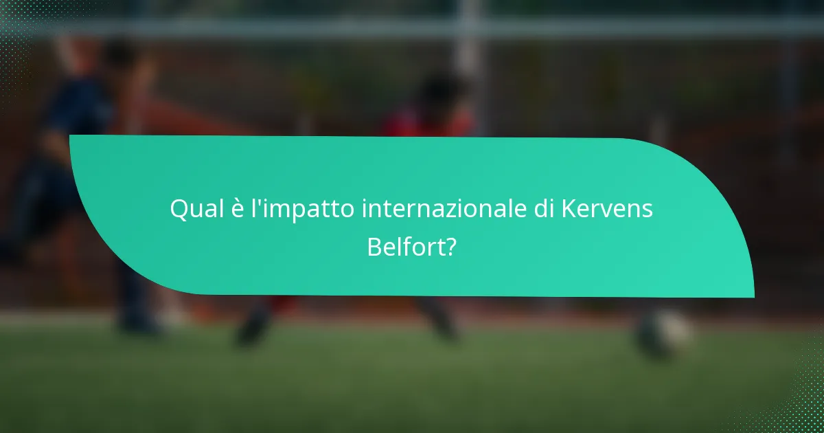 Qual è l'impatto internazionale di Kervens Belfort?