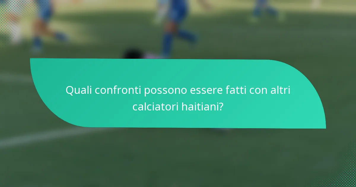 Quali confronti possono essere fatti con altri calciatori haitiani?