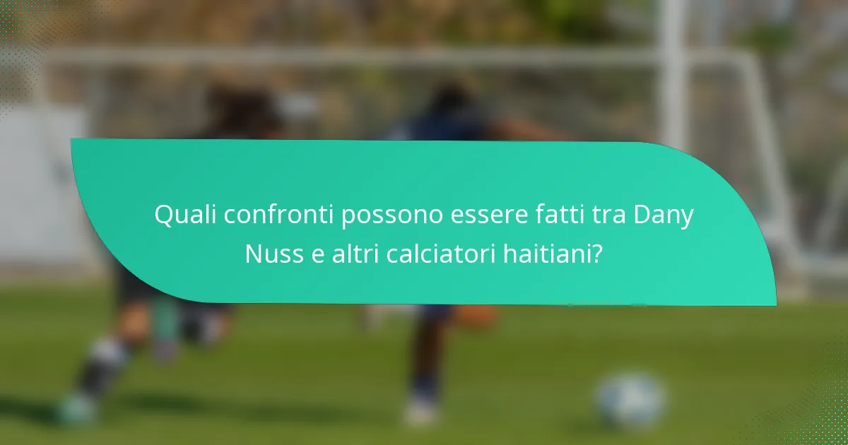 Quali confronti possono essere fatti tra Dany Nuss e altri calciatori haitiani?