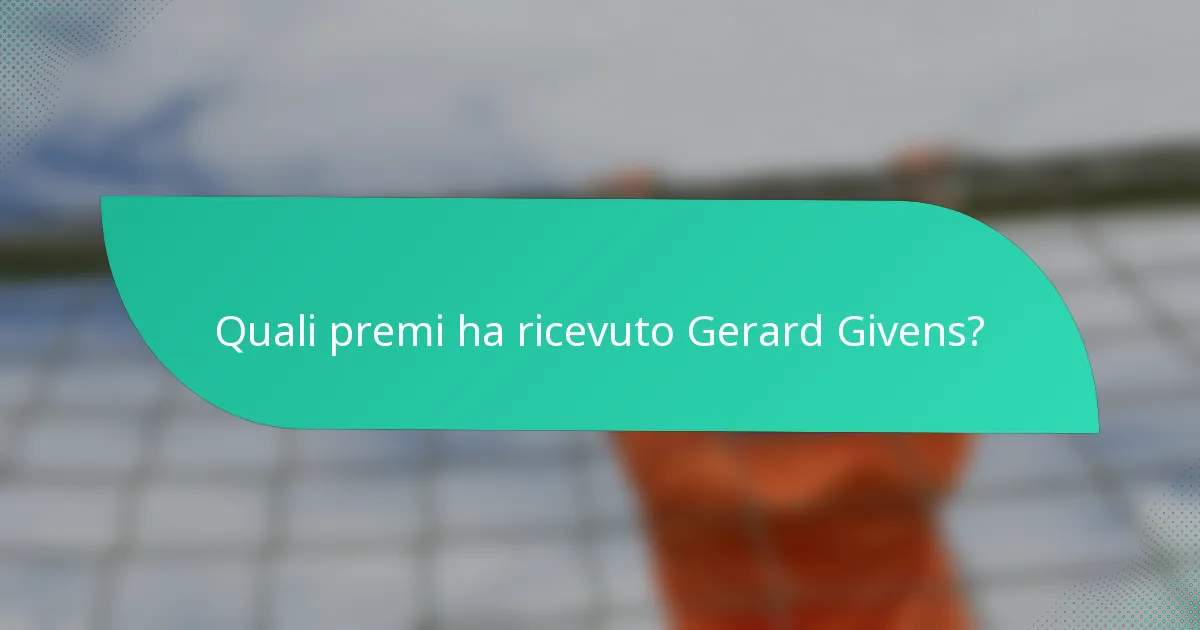 Quali premi ha ricevuto Gerard Givens?