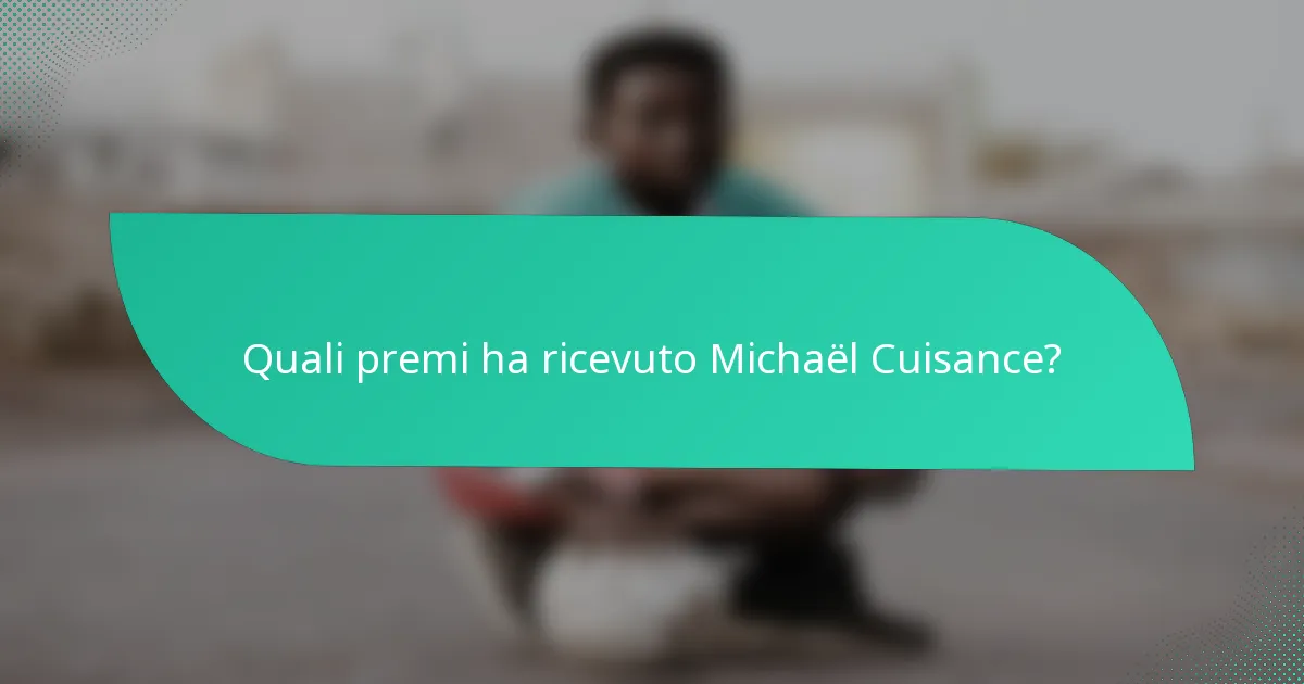 Quali premi ha ricevuto Michaël Cuisance?