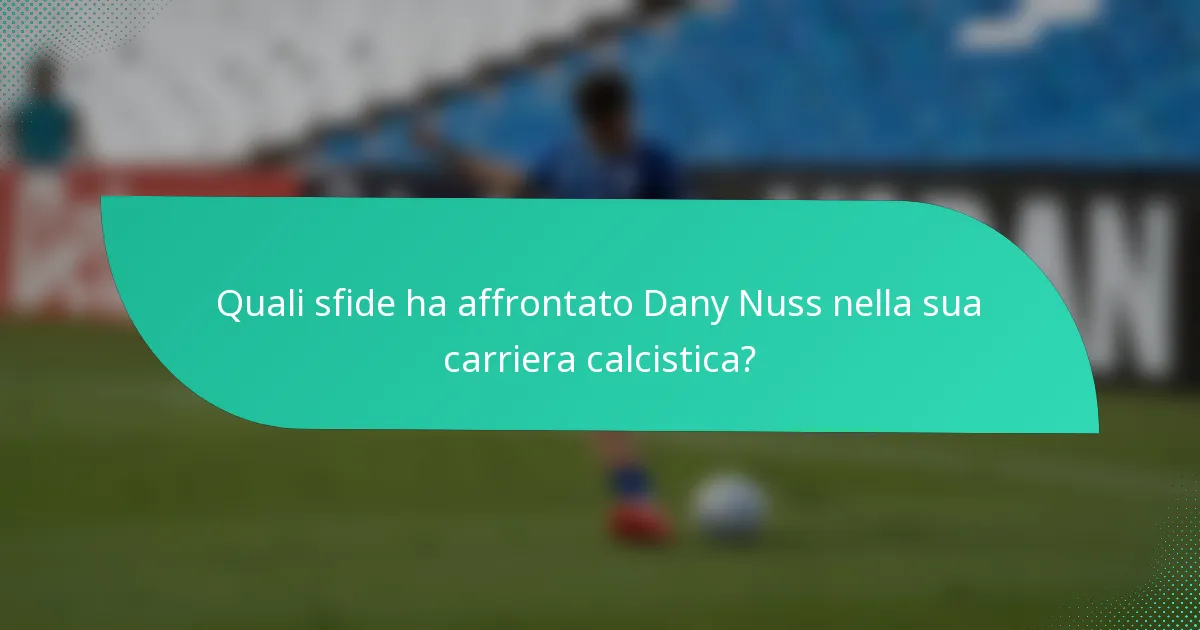 Quali sfide ha affrontato Dany Nuss nella sua carriera calcistica?
