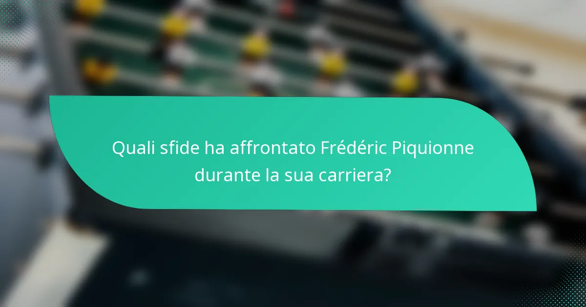 Quali sfide ha affrontato Frédéric Piquionne durante la sua carriera?