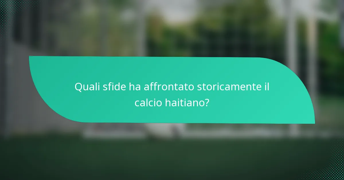Quali sfide ha affrontato storicamente il calcio haitiano?