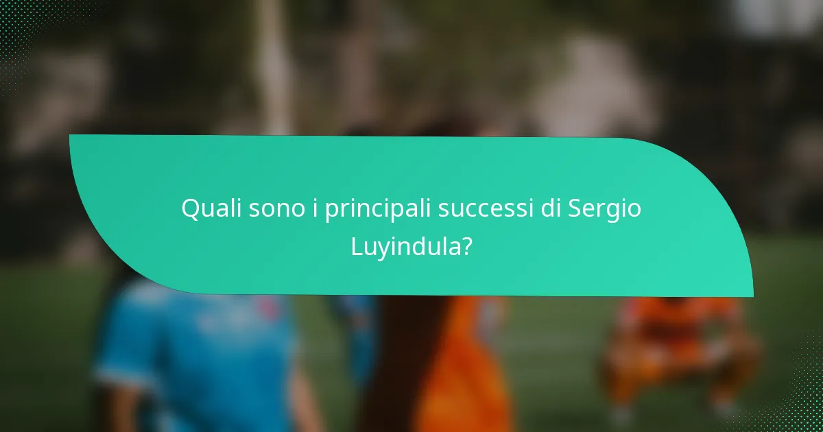 Quali sono i principali successi di Sergio Luyindula?