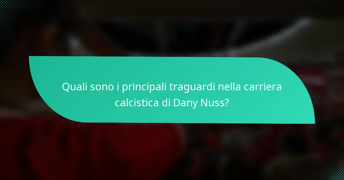 Quali sono i principali traguardi nella carriera calcistica di Dany Nuss?