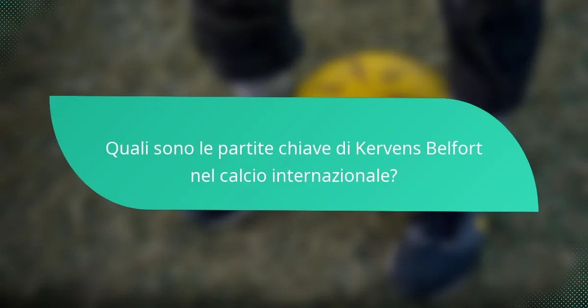 Quali sono le partite chiave di Kervens Belfort nel calcio internazionale?