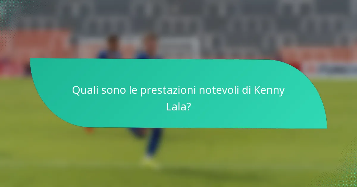 Quali sono le prestazioni notevoli di Kenny Lala?
