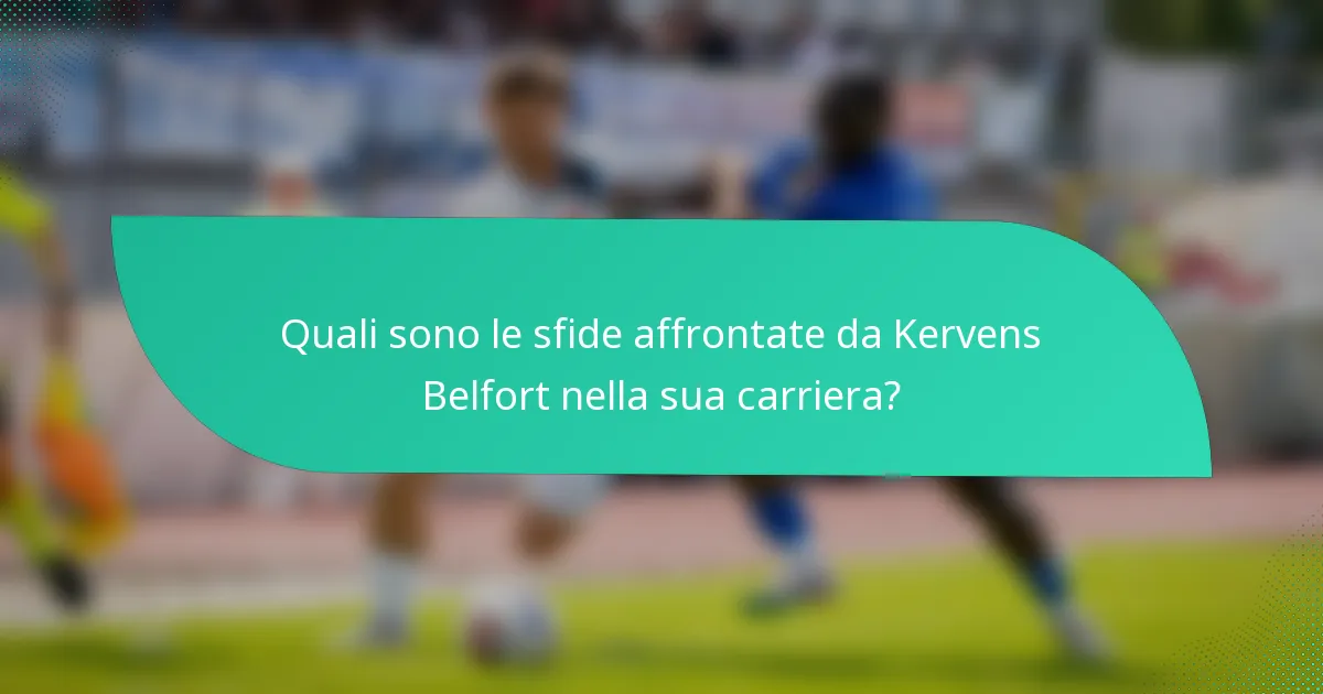 Quali sono le sfide affrontate da Kervens Belfort nella sua carriera?