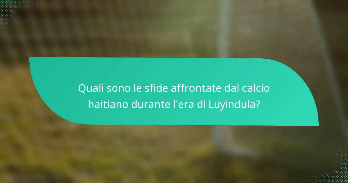 Quali sono le sfide affrontate dal calcio haitiano durante l'era di Luyindula?