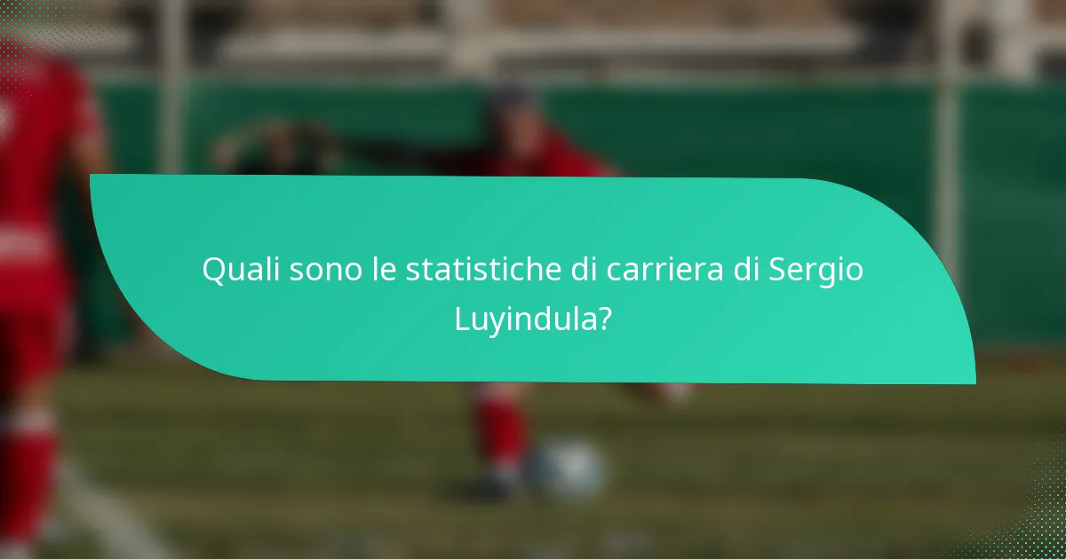 Quali sono le statistiche di carriera di Sergio Luyindula?