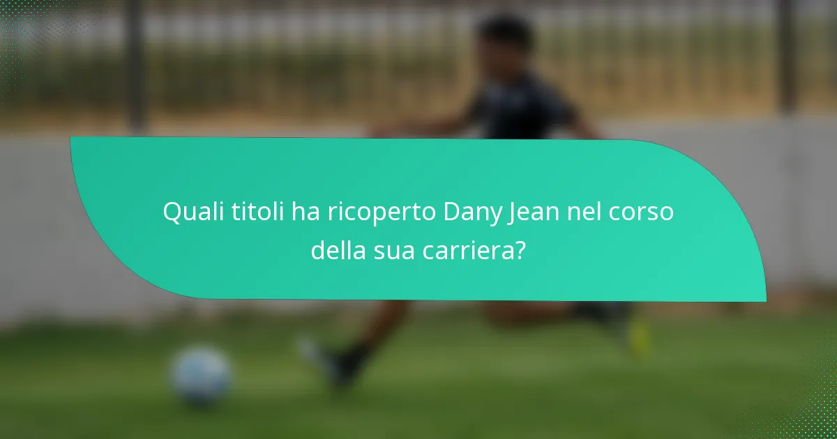 Quali titoli ha ricoperto Dany Jean nel corso della sua carriera?